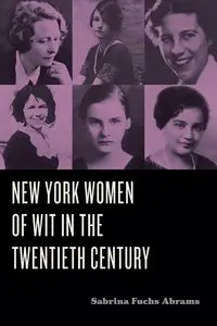 New York Women of Wit in the Twentieth Century - Sabrina Fuchs Abrams