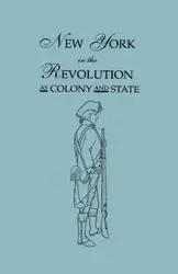 New York in the Revolution as Colony and State. Second Edition 1898. [Bound With] Volume II, 1901 Supplement. Two Volumes in One - James A. Roberts