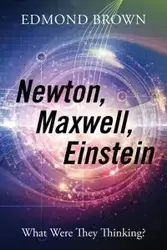 Newton, Maxwell, Einstein - Edmond Brown