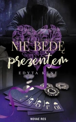 Nie będę prezentem - Edyta Kene