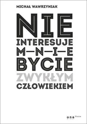 Nie interesuje mnie bycie zwykłym człowiekiem - Michał Wawrzyniak