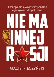 Nie ma innej Rosji - Maciej Pieczyński