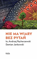 Nie ma wiary bez pytań - Damian Jankowski, ks. Andrzej Pęcherzewski