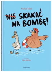 Nie skakać na bombę! - Ulrich Hub, Jrg Mhle, Eliza Pieciul-Karmińska