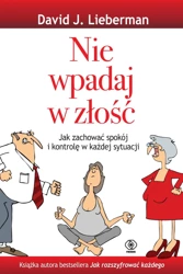 Nie wpadaj w złość - David J. Lieberman