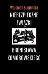 Niebezpieczne związki B. Komorowskiego. Audiobook - Wojciech Sumliński