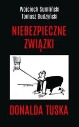 Niebezpieczne związki Donalda Tuska - Wojciech Sumliński