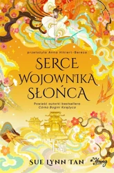 Niebiańskie królestwo T.2 Serce Wojownika Słońca - Sue Lynn Tan, Anna Hikiert-Bereza, Adrian Kyć, Ma