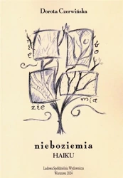 Nieboziemia. Haiku - Dorota Czerwińska