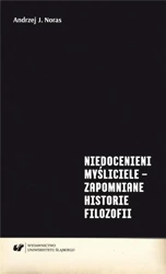 Niedocenieni myśliciele - zapomniane historie.. - Andrzej J. Noras