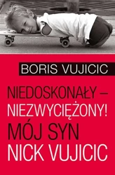Niedoskonały niezwyciężony - Boris Vujicic