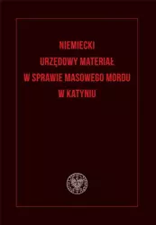 Niemiecki urzędowy materiał w sprawie masowego... - red. Adam Bosiacki