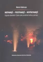 Niepamięć, postpamięć, współpamięć - Marta Kubiszyn