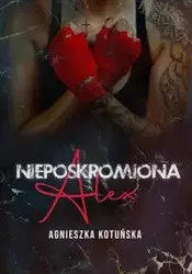 Nieposkromiona Alex - Agnieszka Kotuńska