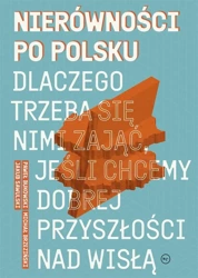 Nierówności po polsku. Dlaczego trzeba się nimi... - Jakub Sawulski, Michał Brzeziński, Paweł Bukowski