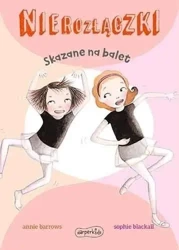 Nierozłączki. Skazane na balet - Annie Barrows, Sophie Blackall