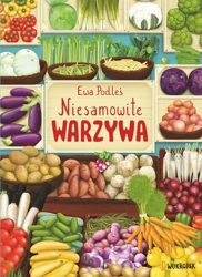 Niesamowite warzywa - Ewa Podleś