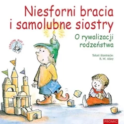 Niesforni bracia i samolubne siostry - R.W. Alley