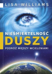 Nieśmiertelność duszy - podróż między wcieleniami - Lisa Williams