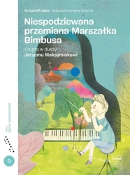 Niespodziewana przemiana marszałka Bimbusa - Krzysztof Lipka, Marianna Sztyma