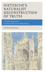 Nietzsche's Naturalist Deconstruction of Truth - Peter Bornedal