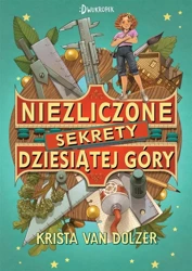 Niezliczone sekrety Dziesiątej Góry - Krista van Dolzer, Dominika Pietrachowicz