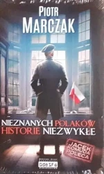 Nieznanych Polaków historie niezwykłe - Piotr Marczak