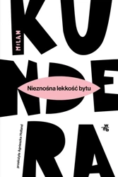 Nieznośna lekkość bytu - Milan Kundera