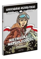 Nieznośna niepodległość. Horrrendalna historia.. - Małgorzata Fabianowska, Małgorzata Nesteruk