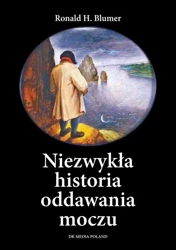 Niezwykła historia oddawania moczu - Ronald H. Blumer