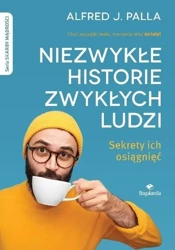 Niezwykłe historie zwykłych ludzi - sekrety ich... - Alfred Palla