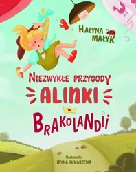 Niezwykłe przygody Alinki w Brakolandii - Hałyna Małyk