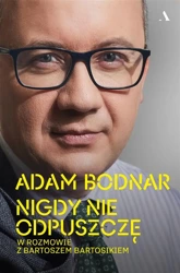 Nigdy nie odpuszczę. Adam Bodnar w rozmowie... - Adam Bodnar, Bartosz Bartosik