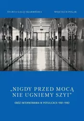 Nigdy przed mocą nie ugniemy szyi - Sylwia Galij-Skarbińska, Wojciech Polak