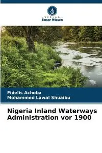 Nigeria Inland Waterways Administration vor 1900 - Achoba Fidelis