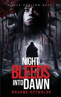 Night Bleeds Into Dawn - Reynolds Graeme