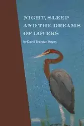 Night, Sleep and the Dreams of Lovers - David Brendan Hopes