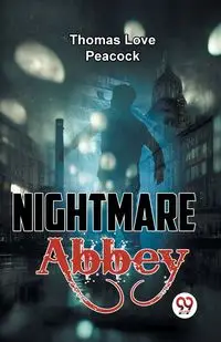 Nightmare Abbey - Love Thomas Peacock