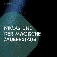 Niklas und der magische Zauberstaub - Stefan März