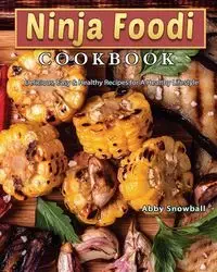 Ninja Foodi Cookbook - Abby Snowball