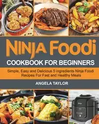 Ninja Foodi Cookbook for Beginners - Taylor Angela