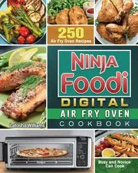 Ninja Foodi Digital Air Fry Oven Cookbook - Williams Latosha