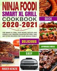 Ninja Foodi Smart XL Grill Cookbook 2020-2021 - Roger Kenzie