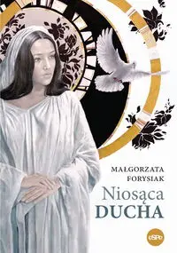 Niosąca Ducha - Małgorzata Forysiak