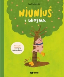 Niuniuś i wiosna. Aga Nuckowski - Aga Nuckowski