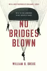 No Bridges Blown - William B. Dreux