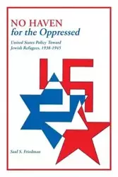 No Haven for the Oppressed - Saul Friedman S