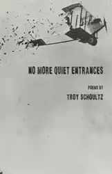 No More Quiet Entrances - Troy Schoultz