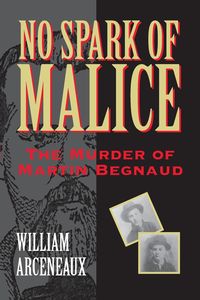 No Spark of Malice - William Arceneaux