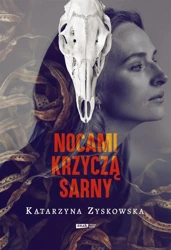 Nocami krzyczą sarny - Katarzyna Zyskowska